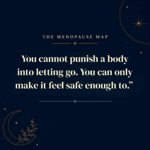 Quote card reading “You cannot punish a body into letting go, only make it feel safe enough to”